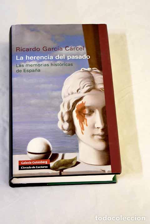 books: La herencia del pasado: las memorias hist&oacute;ricas de Espa&ntilde;a.- Garc&iacute;a C&aacute;rcel, Ricardo