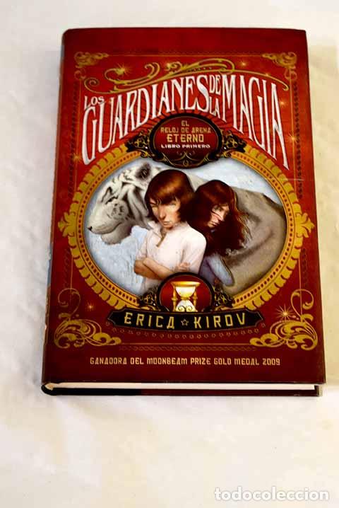 B&uuml;cher: Los guardianes de la magia 1. El reloj de arena eterno.- Kirov, Erica