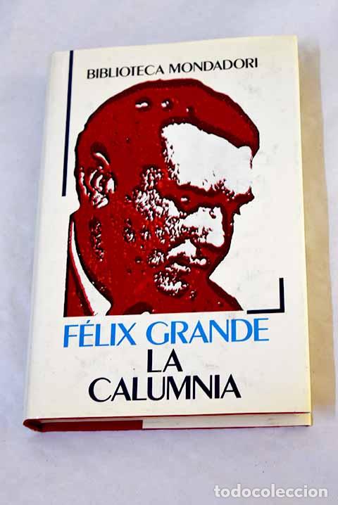 B&uuml;cher: La calumnia: de c&oacute;mo a Luis Rosales, por defender a Federico Garc&iacute;a Lorca.- Grande, F&eacute;lix