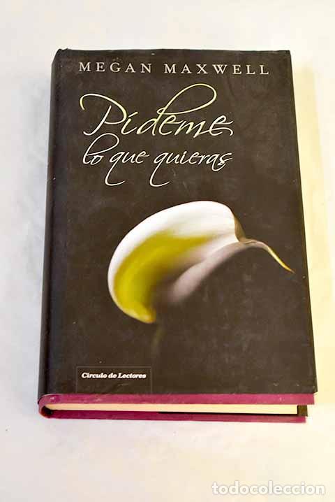 B&uuml;cher: P&iacute;deme lo que quieras.- Maxwell, Megan