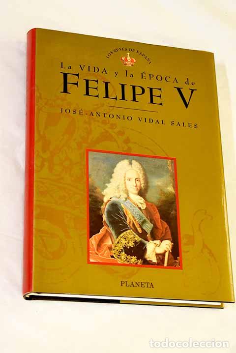 Livros em segunda m&atilde;o: Felipe V: Vidal Sales, Jos&eacute; Antonio.- Vidal Sales, Jos&eacute; Antonio