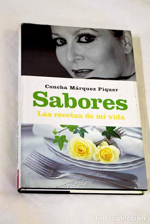 Libros: Sabores: las recetas de mi vida.- M&aacute;rquez Piquer, Concha