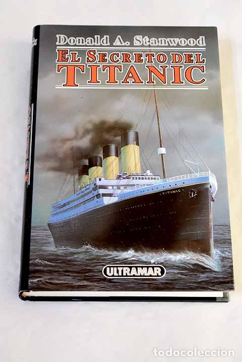 Libros: El secreto del Titanic.- Stanwood, Donald A.