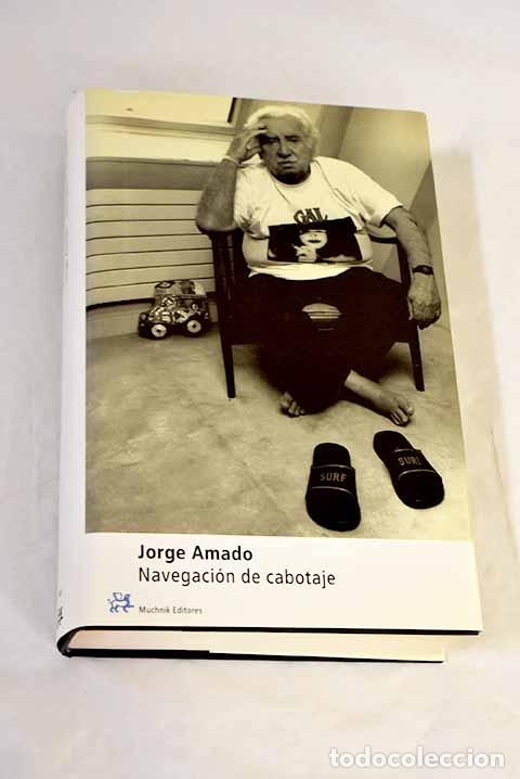 Libros: Navegaci&oacute;n de cabotaje: apuntes para un libro de memorias que jam&aacute;s escribir&eacute;.- Amado, Jorge