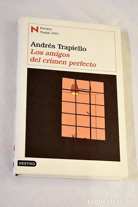 Libros: Los amigos del crimen perfecto.- Trapiello, Andr&eacute;s