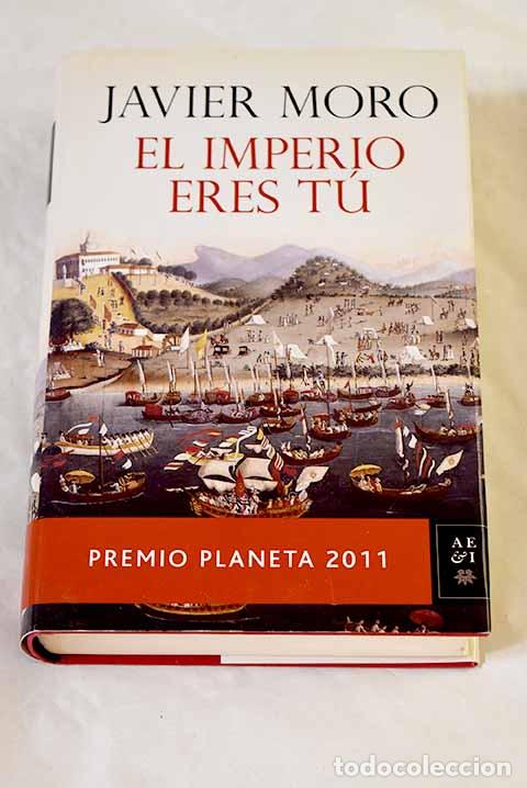 Libros: El imperio eres t&uacute;: Moro, Javier.- Moro, Javier