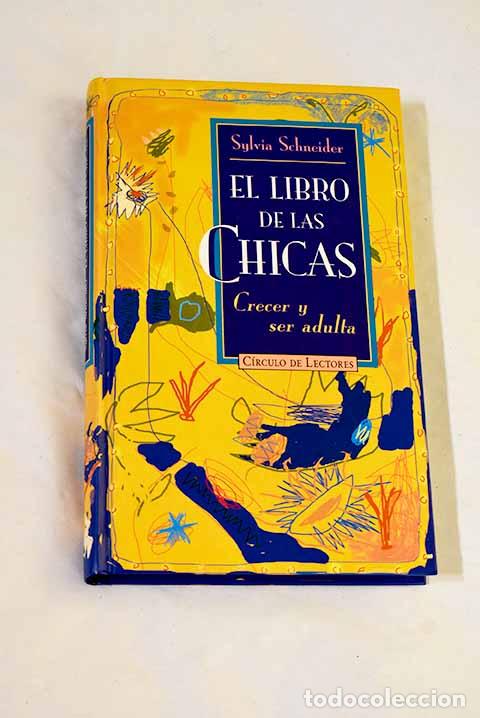 Libros: El libro de las chicas : crecer y ser adulta.- Schneider, Sylvia