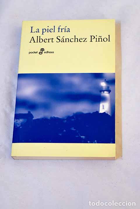 Libros: La piel fr&iacute;a: S&aacute;nchez Pi&ntilde;ol, Albert.- S&aacute;nchez Pi&ntilde;ol, Albert