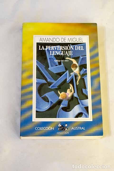 B&uuml;cher: La perversi&oacute;n del lenguaje.- Miguel, Amando de
