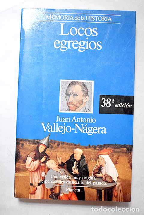books: Locos egregios: Vallejo-N&aacute;gera, Juan Antonio.- Vallejo-N&aacute;gera, Juan Antonio