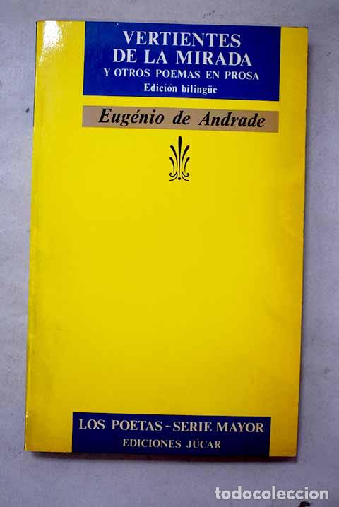 B&uuml;cher: Vertientes de la mirada y otros poemas en prosa.- Andrade, Eug&eacute;nio de