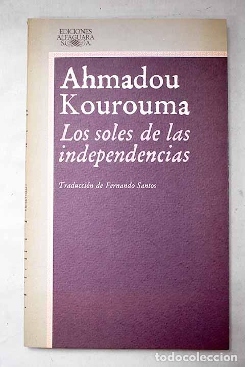B&uuml;cher: Los soles de las independencias.- Kourouma, Ahmadou