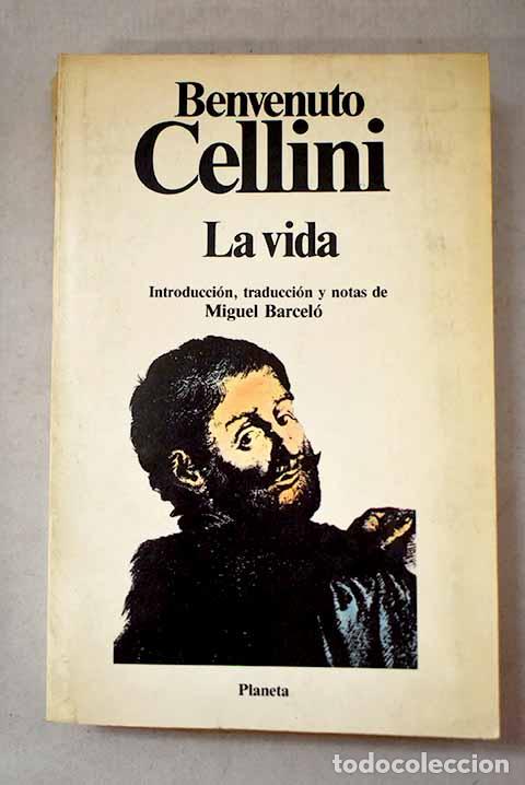 B&uuml;cher: La vida: Cellini, Benvenuto.- Cellini, Benvenuto