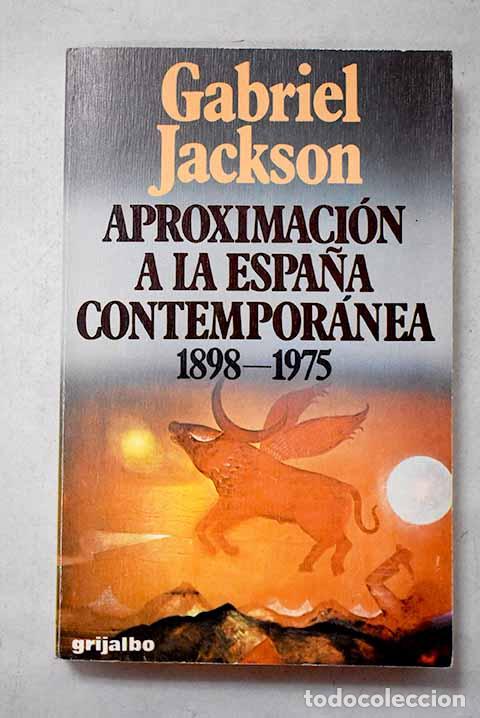 B&uuml;cher: Aproximaci&oacute;n a la Espa&ntilde;a contempor&aacute;nea: 1898-1975.- Jackson, Gabriel