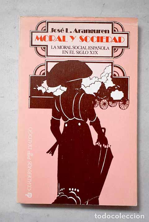 B&uuml;cher: Moral y sociedad: introducci&oacute;n a la moral social espa&ntilde;ola del siglo XIX.- L&oacute;pez Aranguren, Jos&eacute; Luis