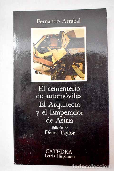 Libri di seconda mano: El cementerio de autom&oacute;viles ; El arquitecto y el emperador de Asiria.- Arrabal, Fernando