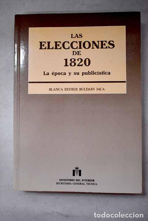 Libri di seconda mano: Las elecciones de 1820: la &eacute;poca y su public&iacute;stica