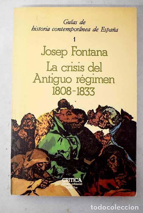 Libros: La crisis del antiguo r&eacute;gimen, 1808-1833.- Fontana, Josep