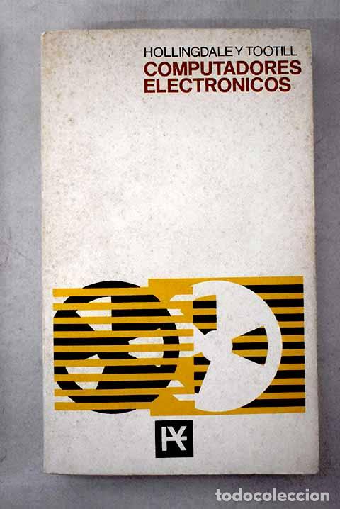 Libros: Computadores electr&oacute;nicos.- Hollingdale, S. H.