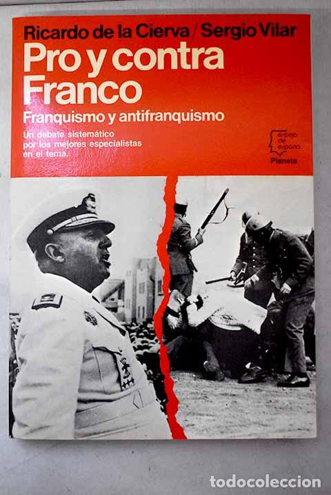 Libros: Pro y contra Franco: franquismo y antifranquismo.- Cierva, Ricardo de la