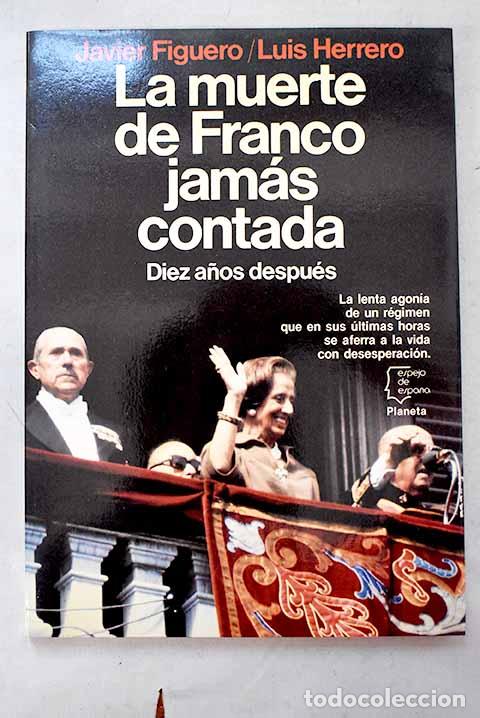 Libros: La muerte de Franco jam&aacute;s contada: diez a&ntilde;os despu&eacute;s.- Figuero, Javier