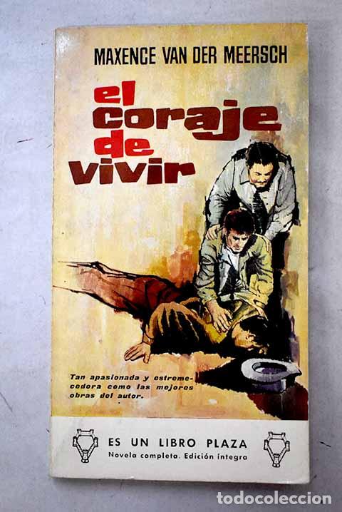 Libros: El coraje de vivir: Van der Meersch, Maxence.- Van der Meersch, Maxence