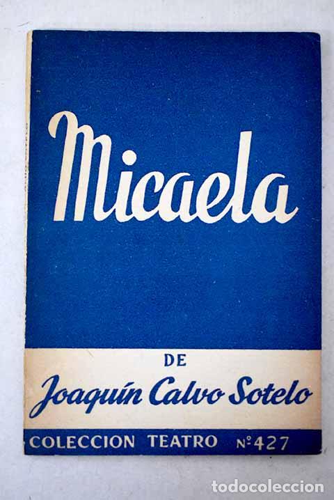 books: Micaela: Comedia en prosa, en cinco cuadros. Inspirada en un cuento de Juan Antonio de Zunzunegui