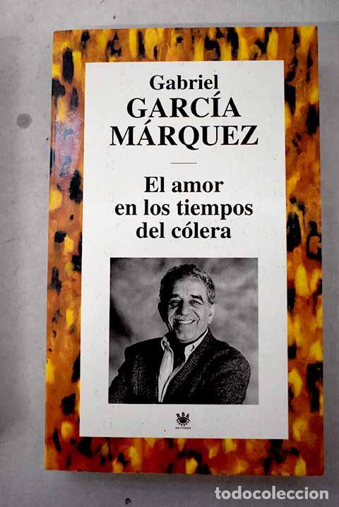 Libri di seconda mano: El amor en los tiempos del c&oacute;lera.- Garc&iacute;a M&aacute;rquez, Gabriel
