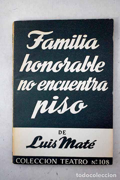 books: Familia honorable no encuentra piso: Suceso c&oacute;mico-amoroso en tres actos.- Mat&eacute;, Luis