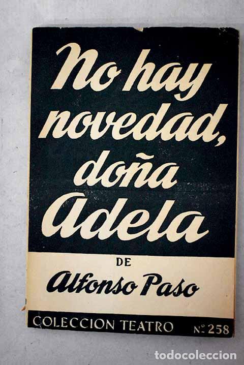 books: No hay novedad, do&ntilde;a Adela: obra en dos actos.- Paso, Alfonso