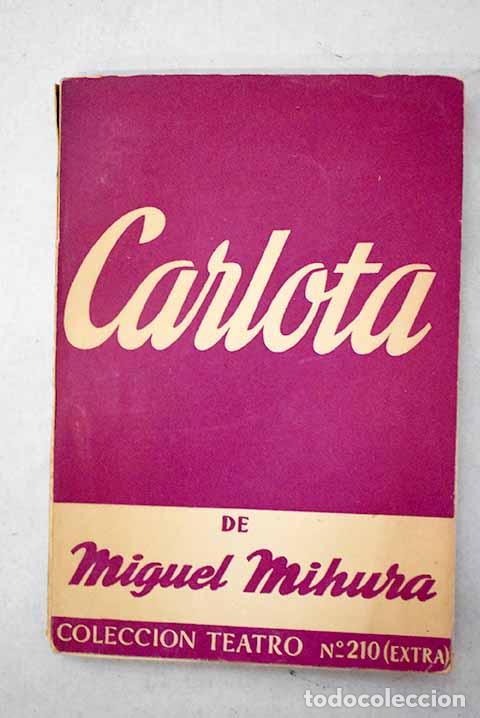 books: Carlota: Comedia dram&aacute;tica en dos actos.- Mihura, Miguel