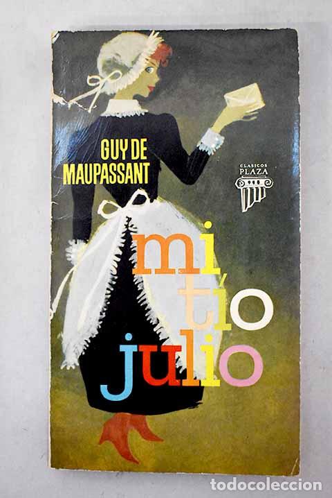 books: Mi tio Julio: Maupassant, Guy de.- Maupassant, Guy de