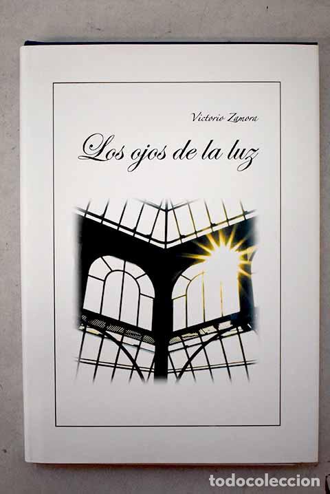 books: Los ojos de la luz: Zamora Mart&iacute;nez, Victorio.- Zamora Mart&iacute;nez, Victorio