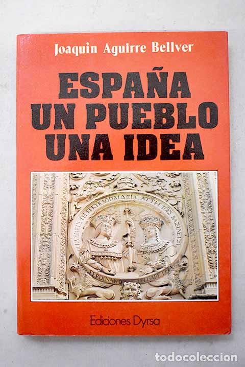 books: Espa&ntilde;a: un pueblo, una idea.- Aguirre Bellver, Joaqu&iacute;n