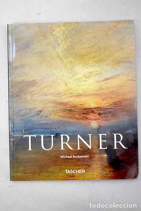Libri di seconda mano: J. M. W. Turner 1775-1851: el mundo de la luz y del color.- Bockerm&uuml;hl, Michael