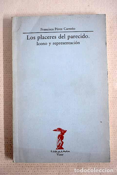 Libros: Los placeres del parecido: icono y representaci&oacute;n.- P&eacute;rez Carre&ntilde;o, Francisca