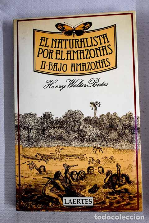 Libros: El naturalista por el Amazonas, tomo II.- Bates, Henry Walter