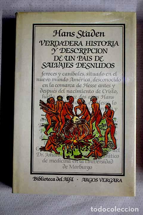 Livres: Verdadera historia y descripci&oacute;n de un pa&iacute;s de salvajes desnudos.- Staden, Hans