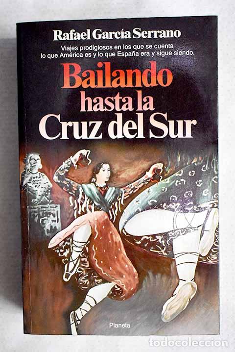 Livres: Bailando hasta la Cruz del Sur.- Garc&iacute;a Serrano, Rafael