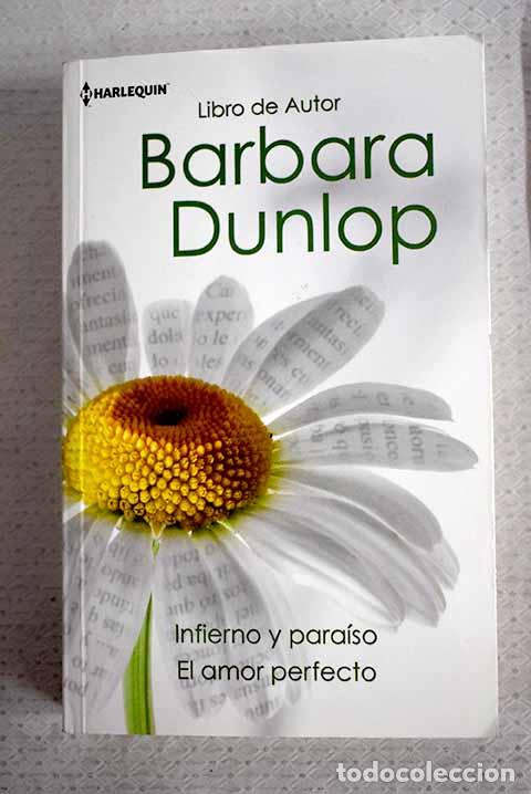 Libros: Infierno y para&iacute;so ; El amor perfecto.- Dunlop, Barbara