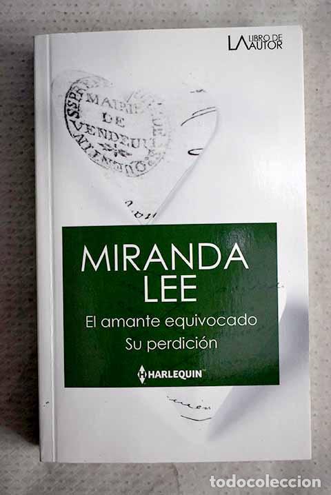 B&uuml;cher: El amante equivocado ; Su perdici&oacute;n.- Lee, Miranda