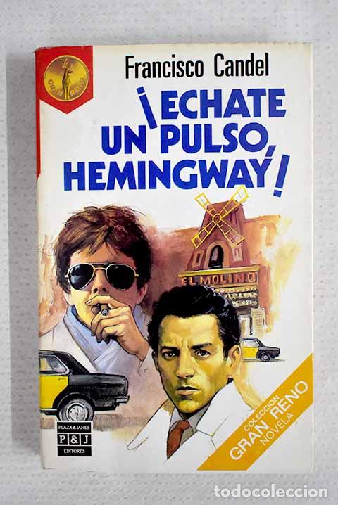 Libros: &iexcl;Echate un pulso, Hemingway!.- Candel, Francisco
