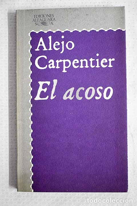Libros: El acoso: Carpentier, Alejo.- Carpentier, Alejo