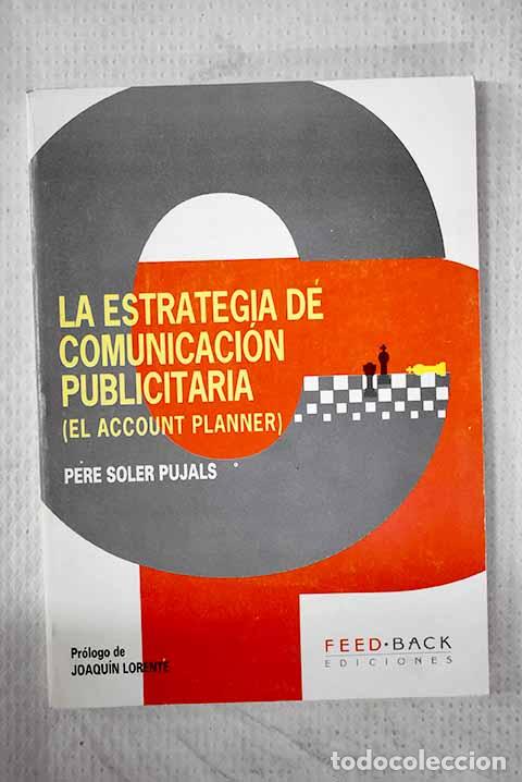 Libros: La estrategia de comunicaci&oacute;n publicitaria: el account planner .- Soler, Pere