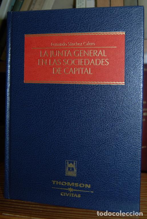 Libros: LA JUNTA GENERAL EN LAS SOCIEDADES DE CAPITAL - SANCHEZ CALERO, Fernando