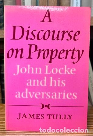Libros: A DISCOURSE ON PROPERTY. John Locke and his adversaries - TULLY, James