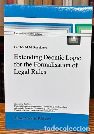 Libros: EXTENDING DEONTIC LOGIC FOR THE FORMALISATION OF LEGAL RULES - ROYAKKERS, Lamber M.M.