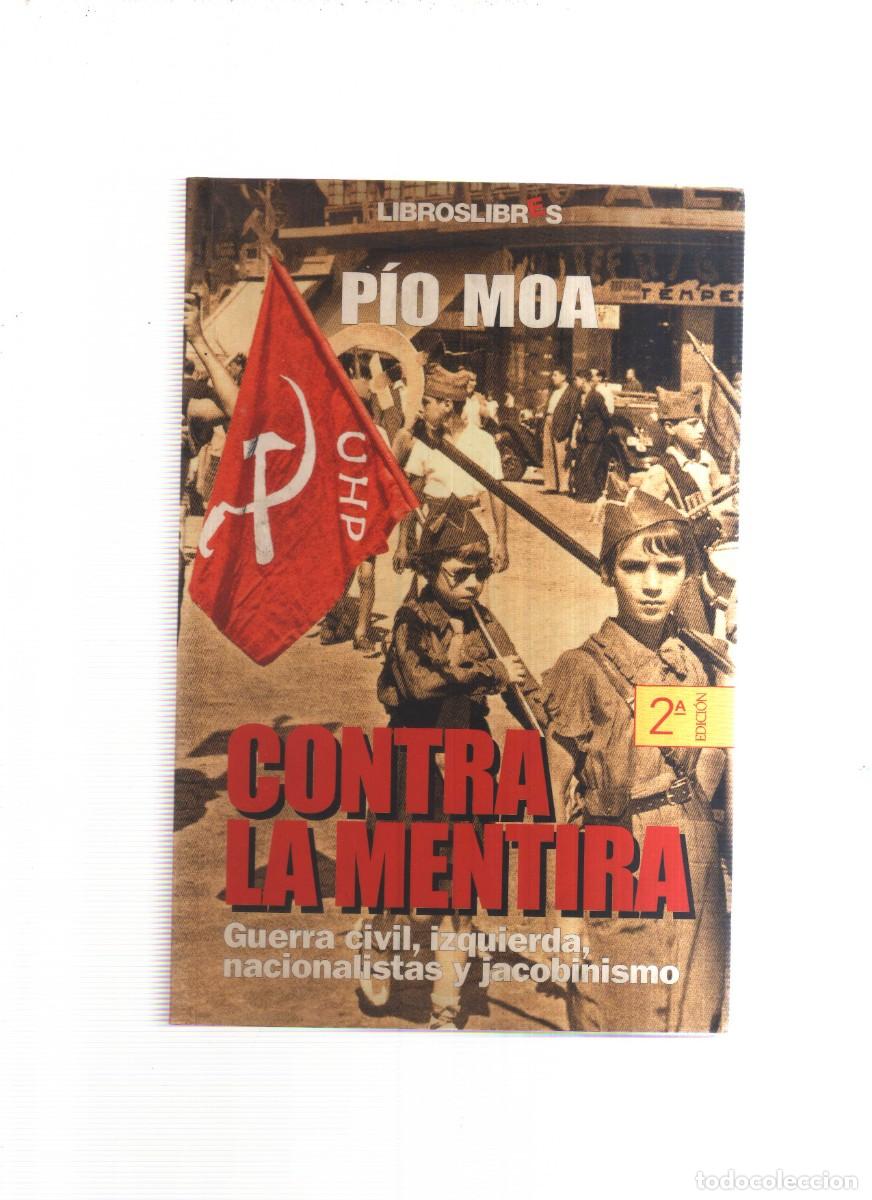 Libros: CONTRA LA MENTIRA PIO MOA GUERRA CIVIL, IZQUIERDA