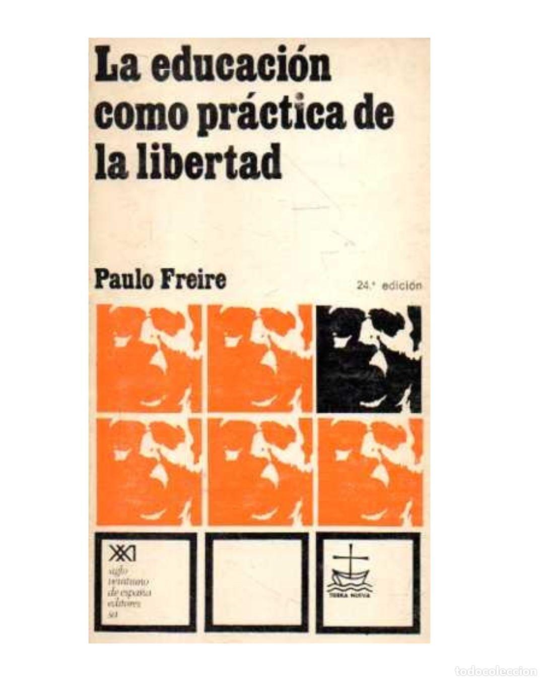 Libros: LA EDUCACI&Oacute;N COMO PR&Aacute;CTICA DE LA LIBERTAD. - FREIRE, Paulo.