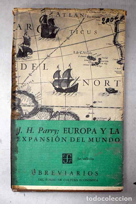 Libros: Europa y la expansi&oacute;n del mundo: (1415-1715).- Parry, John H.